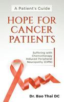A Patient's Guide Hope For Cancer Patients: Suffering with Chemotherapy Induced Peripheral Neuropathy 1976140919 Book Cover