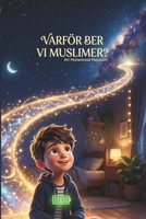 Varför ber vi muslimer?: En berättelse för små arkitekter med stora hjärtan. (Swedish Edition) B0GWJ4NJ82 Book Cover