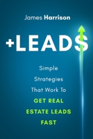 +leads: Simple Strategies That Work To Get Real Estate Leads Fast 1735198161 Book Cover
