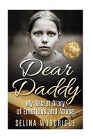 Dear Daddy: My Secret Diary of Emotions and Abuse 1517448077 Book Cover