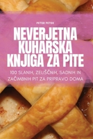 Neverjetna Kuharska Knjiga Za Pite 1835318495 Book Cover
