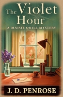 The Violet Hour: A Maisie Quill Mystery B0G2LJ8434 Book Cover