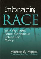 Embracing Race: Why We Need Race-Conscious Education Policy 0807742376 Book Cover