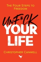 Unf*ck Your Life 1999872258 Book Cover