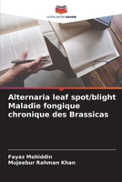 Alternaria leaf spot/blight Maladie fongique chronique des Brassicas (French Edition) 6207498070 Book Cover