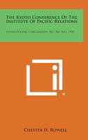 The Kyoto Conference of the Institute of Pacific Relations: International Conciliation, No. 260, May, 1930 1258724170 Book Cover