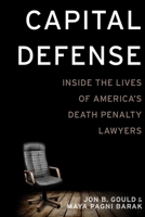 Capital Defense: Inside the Lives of America's Death Penalty Lawyers 1479805173 Book Cover