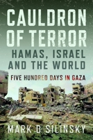 Cauldron of Terror - Hamas, Israel, and the World: Five Hundred Days in Gaza 1036142825 Book Cover
