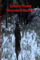 Johnny Hawk Werewolf Hunter 1365189589 Book Cover