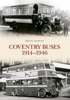 Coventry Buses 1914 - 1946 1445647044 Book Cover