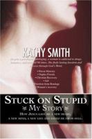 Stuck on Stupid: My Story 059546761X Book Cover