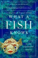 What a fish knows : the inner lives of our underwater cousins 0374537097 Book Cover
