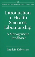 Introduction to Health Sciences Librarianship: A Management Handbook (The Greenwood Library Management Collection) 0313297614 Book Cover