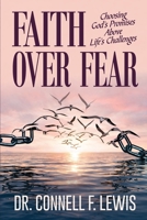 FAITH OVER FEAR: Choosing God’s Promises Above Life’s Challenges B0GZZJ3F46 Book Cover