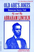 Old Abe's Jokes: Humorous Stories Told of and by Abraham Lincoln (Civil War Heritage Series, V. 9) 1572490306 Book Cover