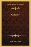 Gallantry: An Eighteenth Century Dizain in Ten Comedies, with an Afterpiece 1500273147 Book Cover