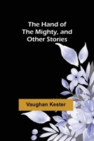 The Hand of the Mighty and Other Stories 9356231974 Book Cover