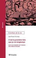 C'est la première fois que je vis longtemps: suivi d'un entretien de l'auteure avec Marion Rousset (L'Écriture de la Vie) (French Edition) 2360851004 Book Cover