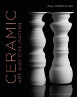 Ceramic, Art, and Civilisation 1474239706 Book Cover