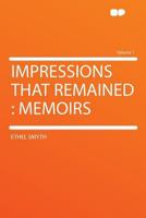 Impressions That Remained - Memoirs of Ethel Smyth 1406711381 Book Cover