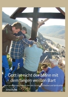 Gott ist nicht der man mit dem langen weißen Bart: Mein persönliches Lesebuch über die christliche Religion und Spiritualität (German Edition) 3839122260 Book Cover