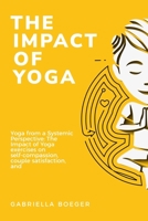Yoga from a Systemic Perspective: The Impact of Yoga 1805242326 Book Cover