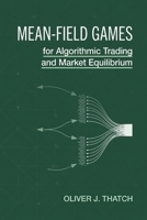 Mean-Field Games for Algorithmic Trading and Market Equilibrium: Modeling Interacting Agents and Nash Equilibria in Python with JAX B0H3VL6T4K Book Cover
