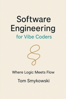 Software Engineering For Vibe Coders: A Practical Guide to Turning AI-Generated Code into Production-Ready SaaS 8393351650 Book Cover