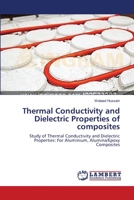 Thermal Conductivity and Dielectric Properties of composites: Study of Thermal Conductivity and Dielectric Properties: For Aluminium, Alumina/Epoxy Composites 3659145580 Book Cover