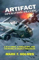 Artifact: A B-24 crew and female spy embark on a secret mission that helps spark the Cold War 1523415940 Book Cover