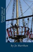 Twisted Tales of South Devon: A collection of short stories written whilst walking the South West Coast Path of England. 1976087821 Book Cover