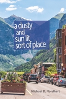 A Dusty and Sun Lit Sort of Place 1737572117 Book Cover