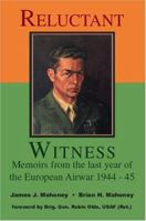 Reluctant Witness: Memoirs from the Last Year of the European Air War, 1944-45 155212875X Book Cover