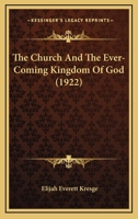 The Church And The Ever-Coming Kingdom Of God 1167001052 Book Cover