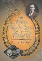 The White Headhunter: The Story of a 19th-Century Sailor Who Survived a South Seas Heart of Darkness 078671459X Book Cover
