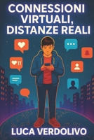 Connessioni Virtuali, Distanze Reali (Italian Edition) B0F4L48YR9 Book Cover