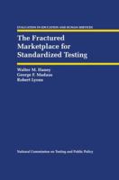 The Fractured Marketplace for Standardized Testing (Evaluation in Education and Human Services) 0792393384 Book Cover