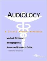Audiology: A Medical Dictionary, Bibliography, And Annotated Research Guide To Internet References 0497001128 Book Cover