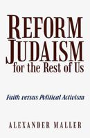 Reform Judaism For the Rest of Us: Faith Versus Political Activism 1475935846 Book Cover