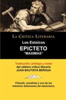 Los Estoicos: Epicteto: Maximas. La Critica Literaria. Traducido, Prologado y Anotado Por Juan B. Bergua. 8470831437 Book Cover