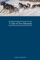 A Tale of Two Iditarods 0615206522 Book Cover