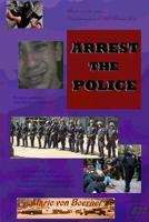 Arrest the Police: The Fences of Freedom 1523469196 Book Cover