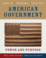 American Government: Power and Purpose (Brief Tenth Edition - 2008 Election Update) 0393113833 Book Cover