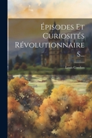 �pisodes Et Curiosit�s R�volutionnaires... 1022387766 Book Cover