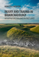 Injury and Trauma in Bioarchaeology: Interpreting Violence in Past Lives 0521133041 Book Cover