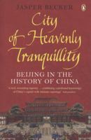 The City of Heavenly Tranquillity: Beijing in the History of China 0141031034 Book Cover