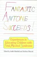 Fantastic Antone Succeeds!: Experiences in Educating Children With Fetal Alcohol Syndrome 091200665X Book Cover