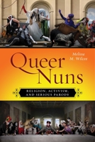 Queer Nuns: Religion, Activism, and Serious Parody 1479820369 Book Cover