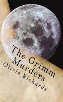 The Grimm Murders: Even Fairytales Have Deadlines 154682345X Book Cover