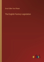 The English Factory Legislation 3368175580 Book Cover
